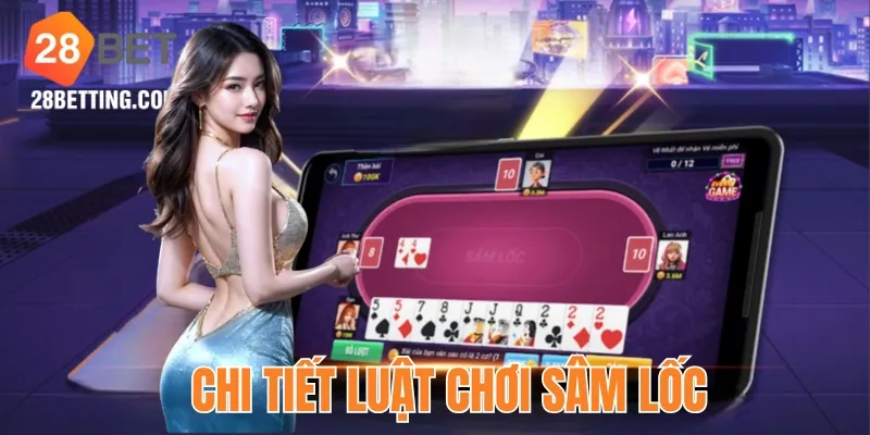 Chi tiết luật chơi Sâm lốc cho hội viên mới
