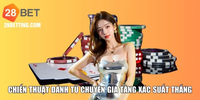 Chiến thuật đánh từ chuyên gia tăng xác suất thắng