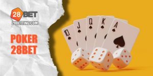 Poker 28BET: Chinh Phục 5 Phiên Bản Đỉnh Cao Kiếm Tiền