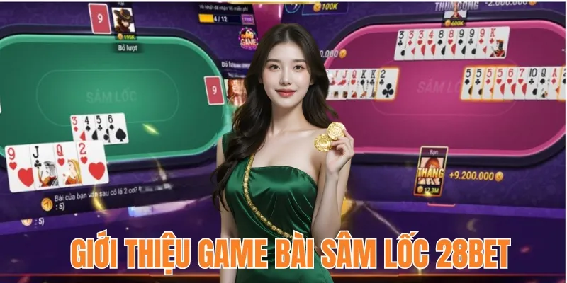 Giới thiệu game bài Sâm lốc 28bet