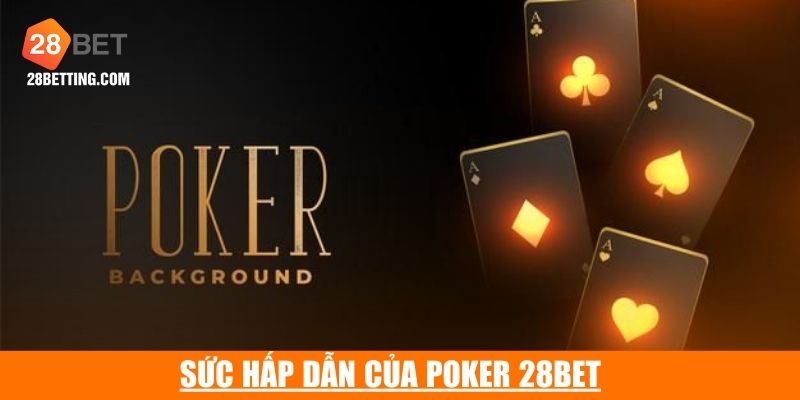 Giải mã lý do sản phẩm của 28BET được yêu thích
