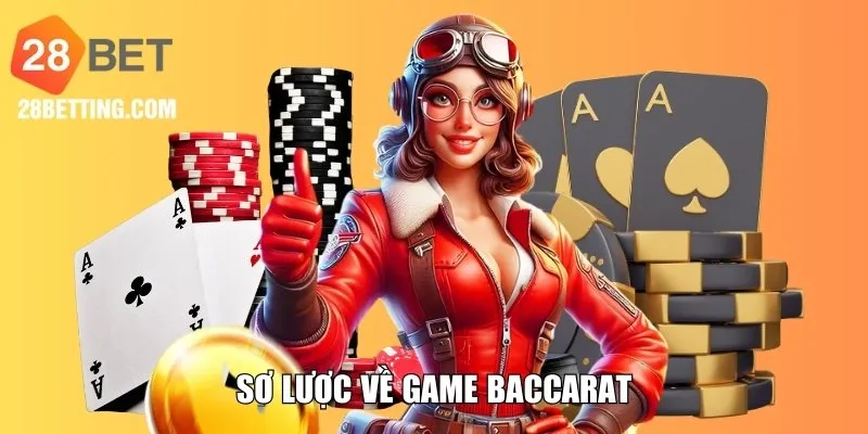 Sơ lược về game Baccarat 28bet