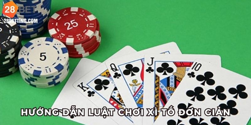 Hướng dẫn từ A-Z cách chơi Xì Tố cho tân thủ